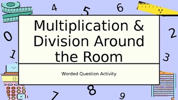 Preview of Multiplication and Division Worded Questions Around the Room