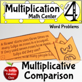 Multiplicative Comparison Word Problems Math Center 4.OA.2
