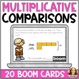 Multiplicative Comparison Word Problems - Digital Boom Cards - 4th Grade Math