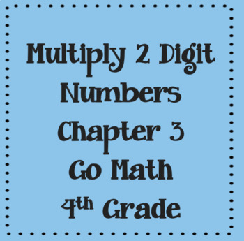 Preview of Multiply 2 Digit Numbers Chapter 3 Go Math 4th Grade