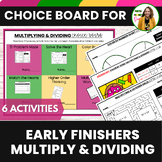 Multiply & Dividing  Math Choice Board Fast Finishers/Earl