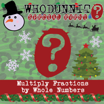 Preview of Multiply Fractions by Whole Numbers Winter Whodunnit Activity - Printable Game