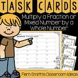 Multiply a Fraction or Mixed Number by a Whole Number Task Cards