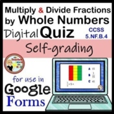 Multiply and Divide Fractions by Whole Numbers Google Forms Quiz