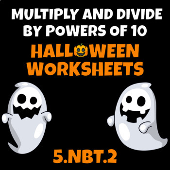 Preview of Multiply and Divide by Powers of Ten 5.NBT.2 Halloween Worksheets