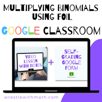 Preview of Multiplying Binomials using FOIL (Google Form & Interactive Video Lesson!)