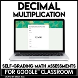 Multiplying Decimals Self-Grading Assessment Google Classroom
