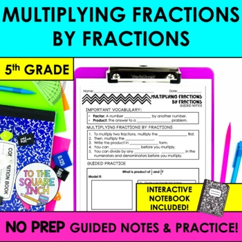 Preview of Multiplying Fractions by Fractions Notes & Practice | + Interactive Notebook