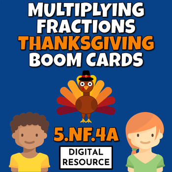 Preview of Multiplying Fractions 5.NF.4a Thanksgiving Math Boom Cards Digital Resource