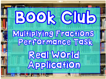 Preview of Multiplying Fractions: Book Club Performance Task- Real World Application