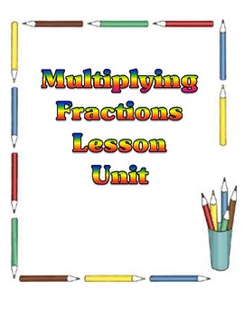 Preview of Multiplying Fractions - Lesson Unit with Materials