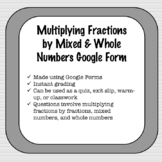 Multiplying Fractions by Mixed & Whole Numbers Google Form