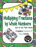 Multiplying Fractions by Whole Numbers Domino & Dice Task Cards