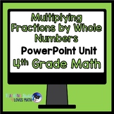 Multiplying Fractions by Whole Numbers Unit 4th Grade Dist