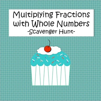 Preview of Multiplying Fractions with Whole Numbers - Scavenger Hunt