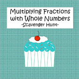 Multiplying Fractions with Whole Numbers - Scavenger Hunt