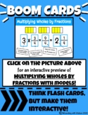 Multiplying Wholes by Fractions with Models - Boom Cards