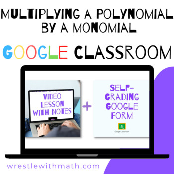 Preview of Multiplying a Polynomial by a Monomial (Google Form & Interactive Video Lesson!)