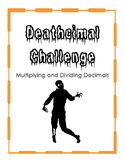 Multiplying and Dividing Decimals- "Deathcimal Challenge"