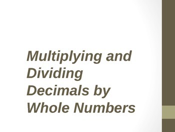 Preview of Multiplying and Dividing Decimals by Whole Numbers (PPT)
