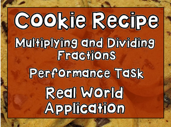 Preview of Multiplying and Dividing Fractions: Cookie Recipe Task- Real World Application