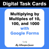 Multiplying by 10, 100, 1000 -  Digital Task Cards (Google Forms)
