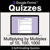 Multiplying by Multiples of 10, 100, 1000 - Google Forms Quizzes