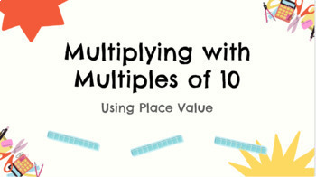 Preview of Multiplying with Multiples of Ten - Using Place Value Practice!