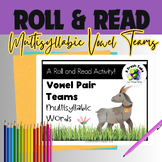 Multisyllabic Words Roll & Read Vowel Pair Teams |Phonics 