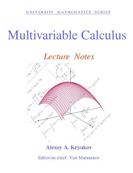 Preview of Multivariable Calculus: Lecture Notes—Alexey A. Kryukov