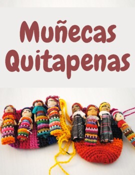 Preview of Muñecas Quitapenas, Guatemalan Worry Dolls Legend & DIY for Spanish class