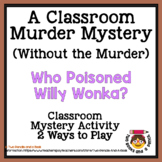 Murder Mystery Activity w/out the Murder Who Poisoned Willy Wonka
