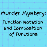 Murder Mystery: Function Notation and Composition of Functions