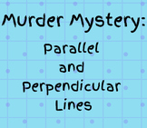 Murder Mystery: Parallel and Perpendicular Lines