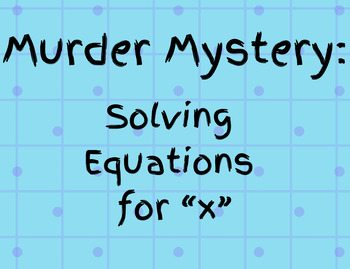 Murder Mystery: Solving Equations for X by Math Minds Marketplace