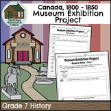 Museum Exhibition Project - Canada 1800 - 1850 (Grade 7 History)