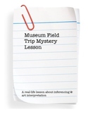 Museum Field Trip Mystery Lesson Plan