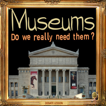 Preview of Museums - Debate -  ESL, EFL, ELL adult and kid conversation & debate lesson
