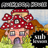 Mushroom House Design, Middle, High School Art Emergency S