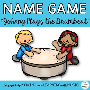Preview of Music Activity Back to School Name Game Johnny Plays the Drum Beat