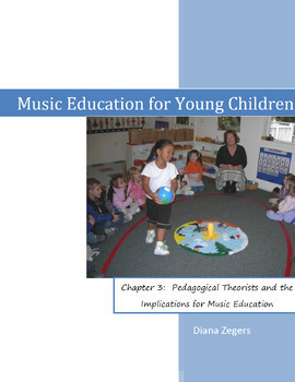 Preview of Music Education for Young Children - Chapter 3 / Pedagogical Theorists...
