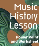 Music History Lesson Bundle (Powerpoint and Worksheet)