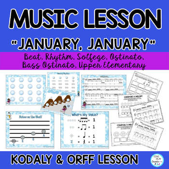 Preview of Music Kodaly & Orff Lesson: "January, January" Song, Upper Elementary Music