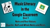 Music Literacy Google Forms Quiz 1: Note and Rest Time Values