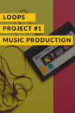 Music Production Project #1 - Loops