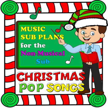 Preview of Music Sub Plans For The Non Musical Substitute: Christmas Pop Songs
