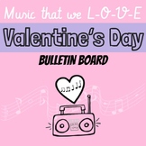 Music That We Love ~ Valentine's Day Bulletin Board