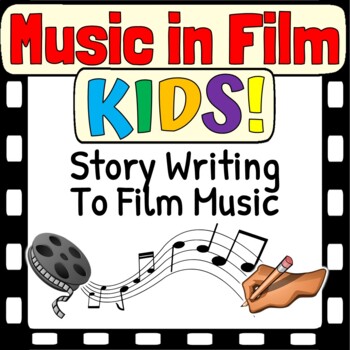 Preview of Music in Film | KIDS | Story Writing in Film For Elementary Learners