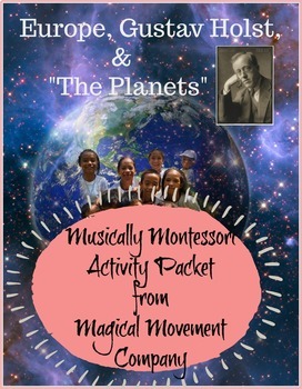 Preview of Musically Montessori: Solar System, Europe, Gustav Holst and "The Planets" Music