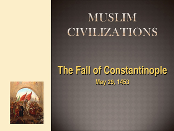 Preview of Muslim Civilizations - The Fall of Constantinople